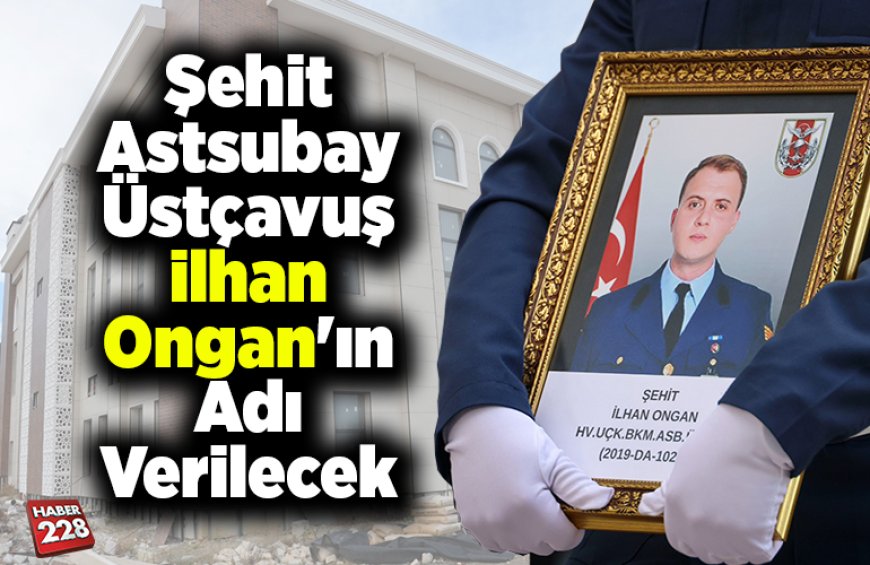 Şehit İlhan Ongan’ın adı kampüs camisinde yaşayacak